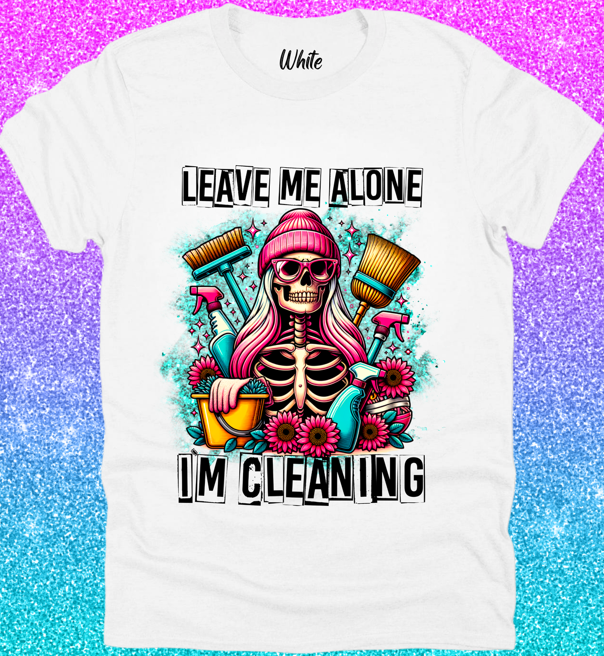 Leave Me Alone I’m Cleaning