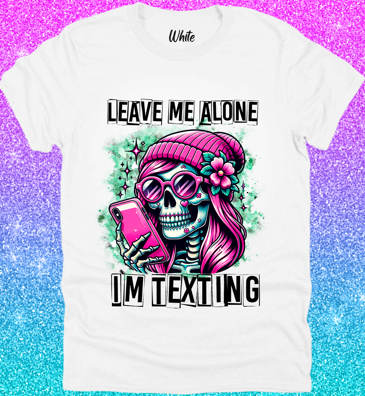 Leave Me Alone I’m Texting